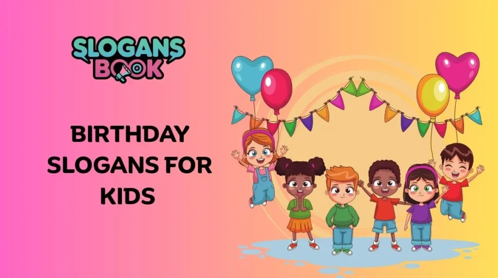 Birthday Slogans for Kids 