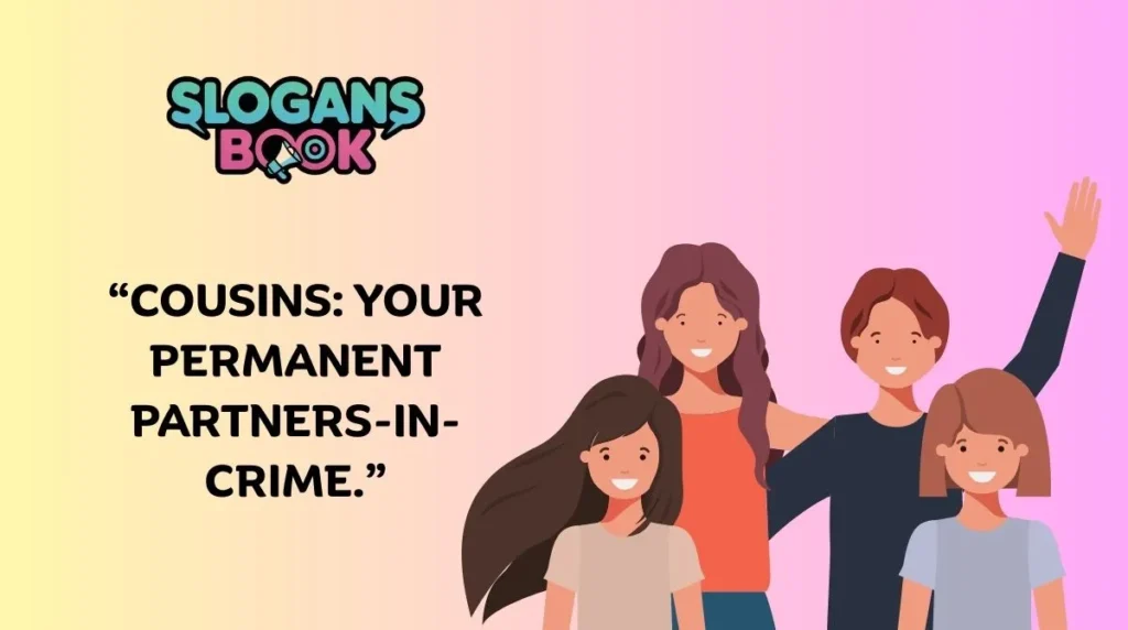 Funny Cousin Quotes That Will Make You Smile