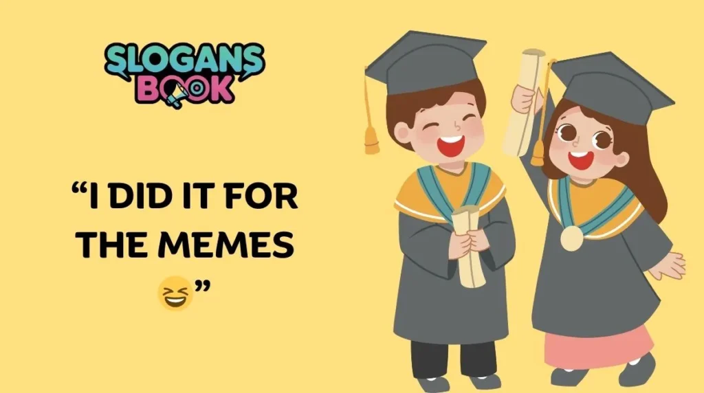 Funny Graduation Slogans