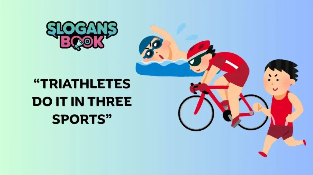 Funny Triathlon Slogans