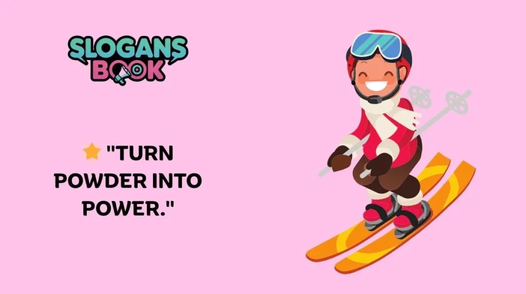 Skiing Slogans for Winter Sports