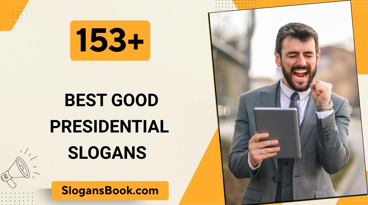 Best Good Presidential Slogans